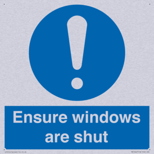 Ensure windows are shut